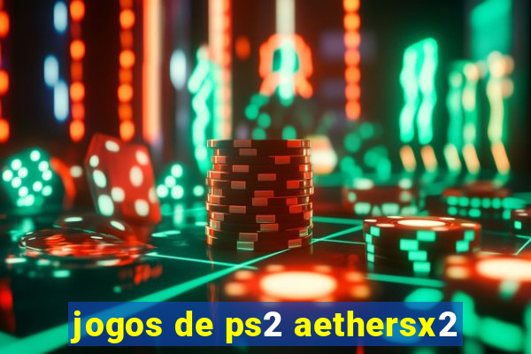 jogos de ps2 aethersx2